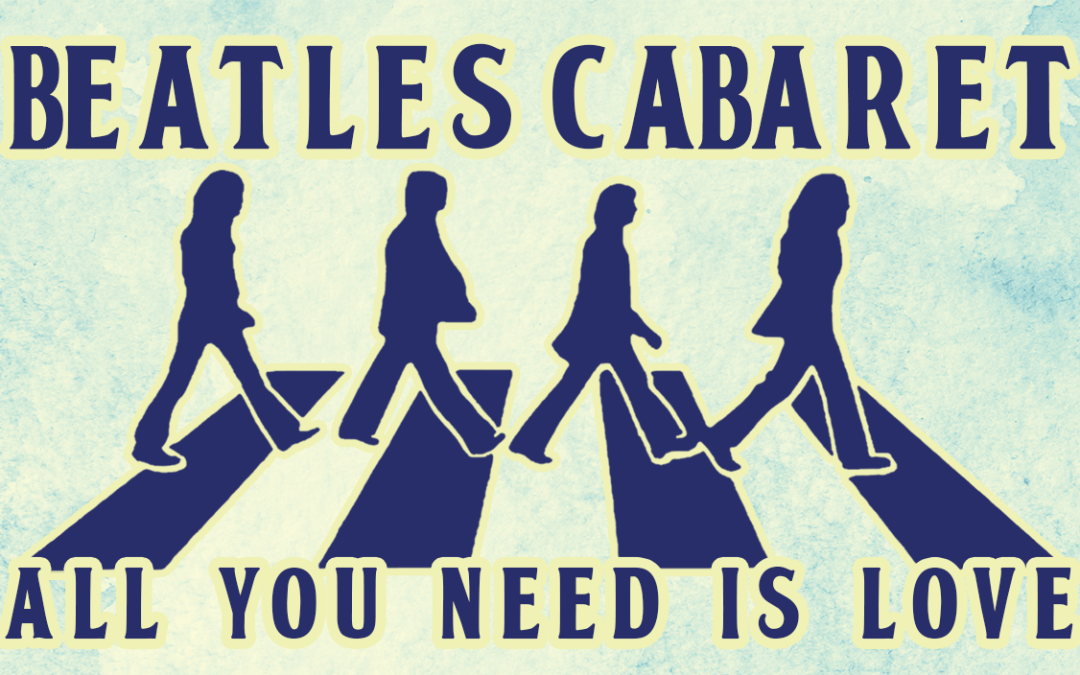 Beatles Concert Cabaret: All You Need Is Love